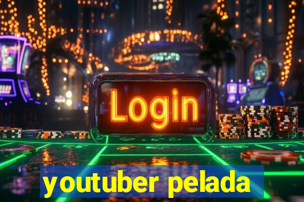 youtuber pelada